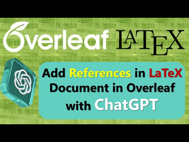 How to Add References in Overleaf LaTeX Using ChatGPT | LatTeXTutorial