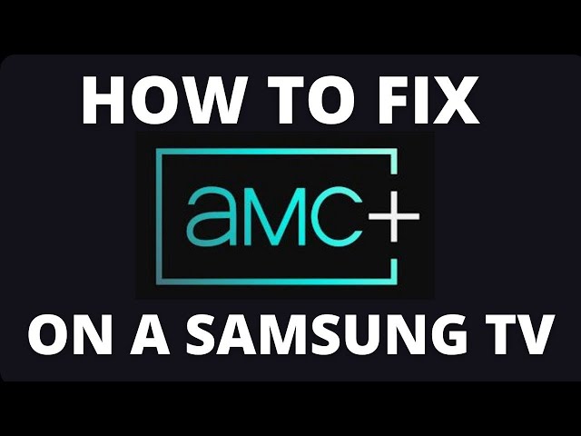 How To Fix AMC+ on a Samsung TV
