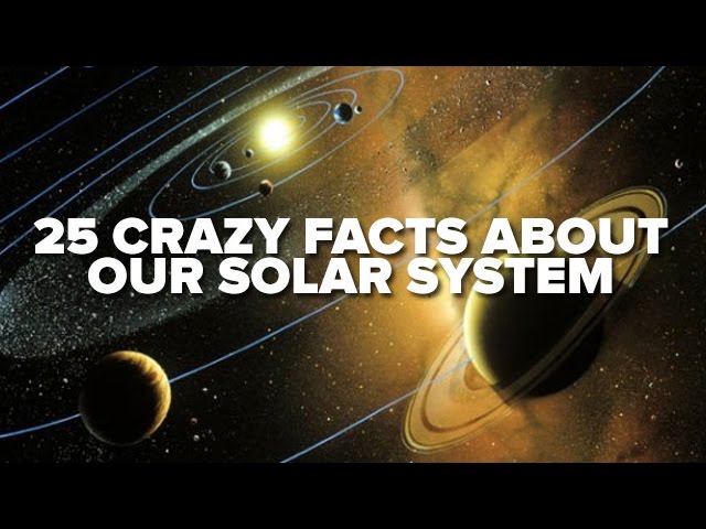 25 Crazy Facts About Our Solar System