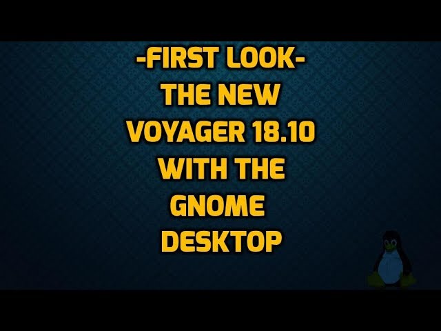 First Look at Voyager 18.20 with the Gnome Desktop