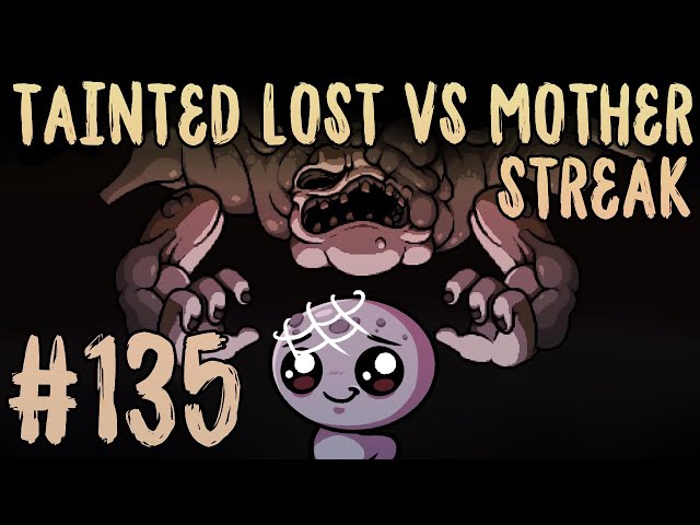 TAINTED LOST VS MOTHER STREAK #135 [The Binding of Isaac: Repentance]