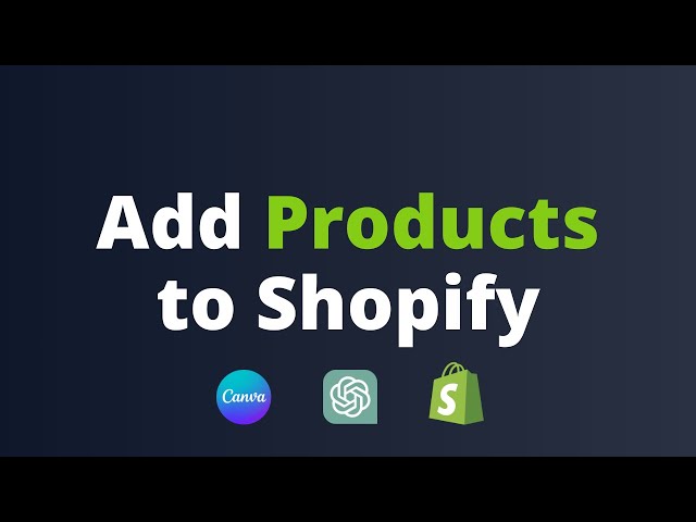 How to Add Products to Shopify: Using Canva & ChatGPT