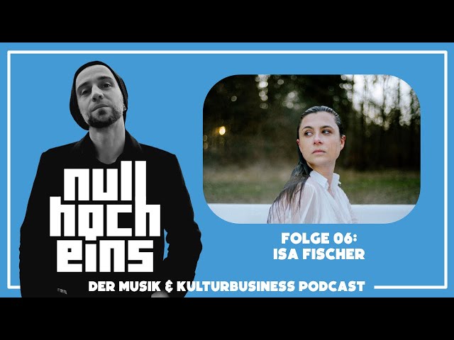 null hoch eins - Der Musik & Kulturbusiness Podcast - Folge 07: Isa Fischer