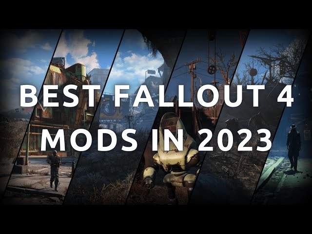 "What Are The Best Mods For Fallout 4 In 2023 - Ultimate Guide"