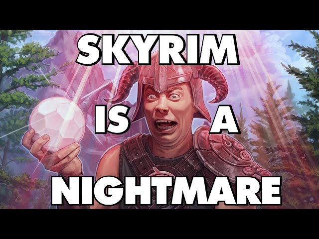 Skyrim Is An Absolute Nightmare  - This Is Why
