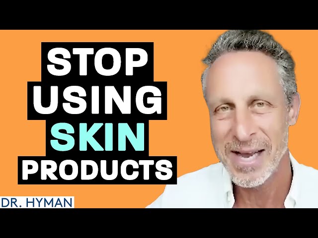 You're Using the WRONG Skin Products | Mark Hyman