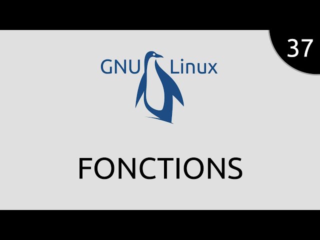GNU/Linux #37 - fonctions