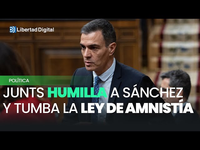 Junts humilla Sánchez y tumba la Ley de Amnistía