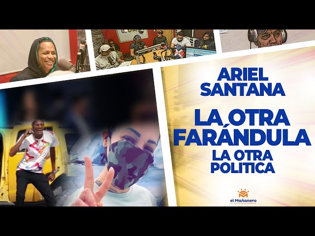 La Otra Farándula y la Otra Politica - Ariel Santana