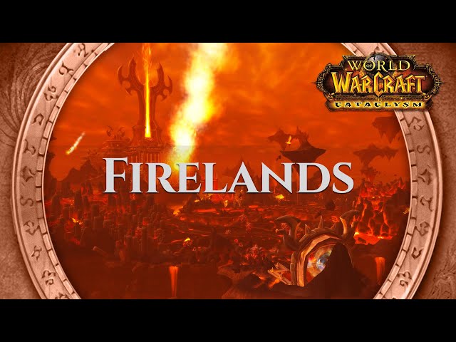 Firelands - Music & Ambience | World of Warcraft