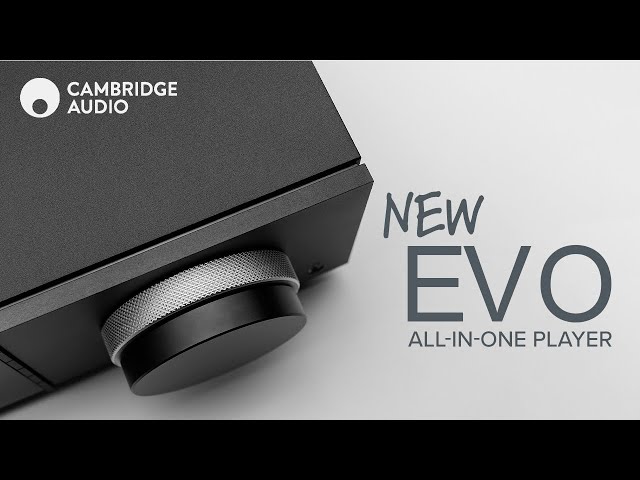 Cambridge Audio Evo 75 & Evo 150 All-In-One Player Review