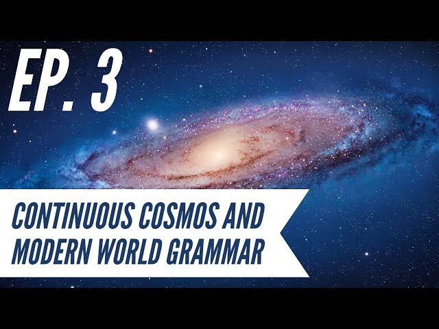 Ep. 3 - Awakening from the Meaning Crisis - Continuous Cosmos and Modern World Grammar