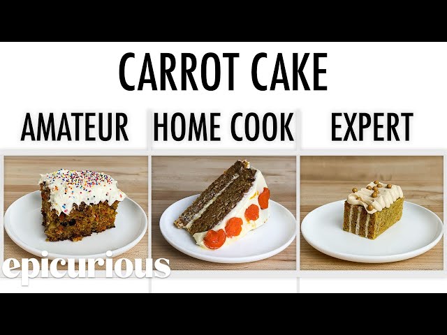 4 Levels of Carrot Cake: Amateur to Food Scientist | Epicurious