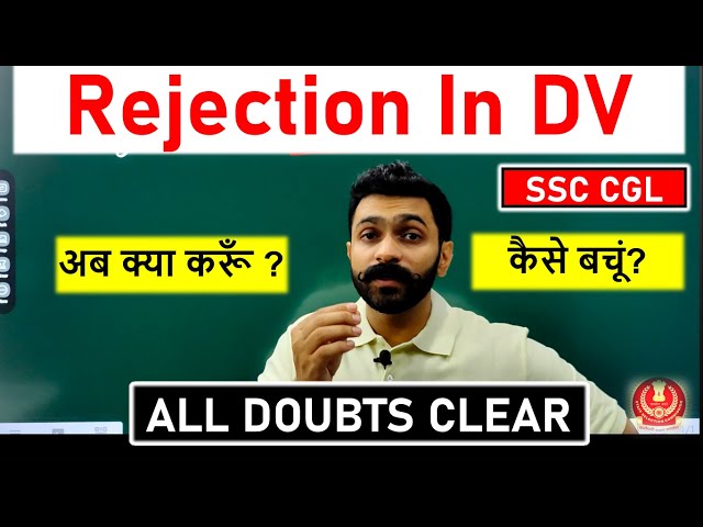 Rejection in SSC CGL DV Rejected in SSC CGL Document Verification Documents Required in SSC CGL DV