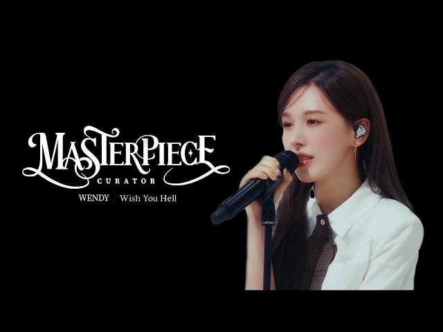 [MASTERPIECE : WENDY] Wish You Hell #Curator #WENDY #웬디 #Wish_You_Hell #RedVelvet #레드벨벳