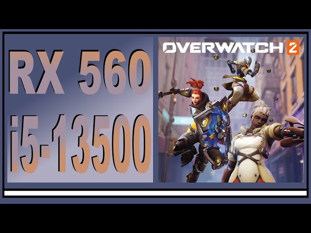 RX 560 -- i5-13500 -- Overwatch 2 FPS Test