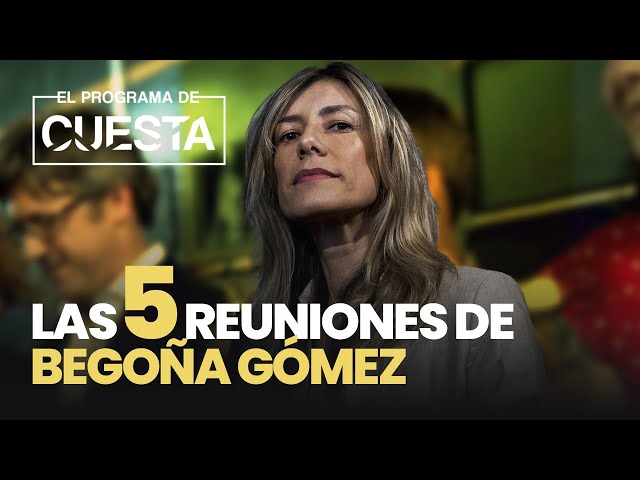 Begoña Gómez y sus encuentros con la trama: las 5 reuniones que la señalan