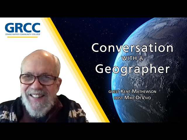 Conversation With a Geographer: Dr. Kent Mathewson (Part 2)
