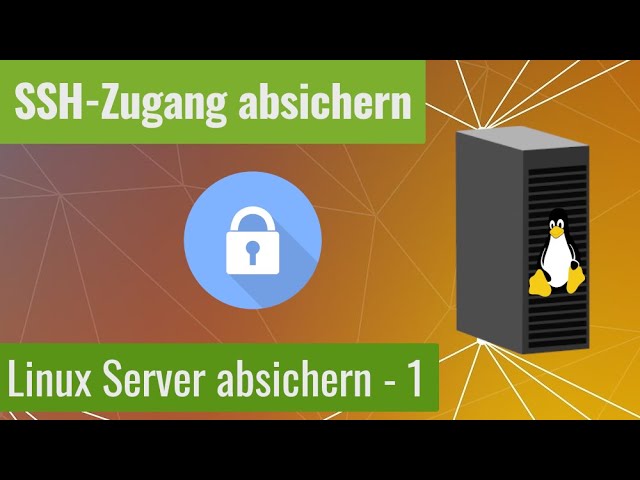 SSH auf Linux Server sicher einrichten - Linux Server absichern - Teil 1
