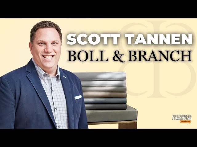 Transforming DTC via supply chain innovations with Boll & Branch CEO Scott Tannen | E1809