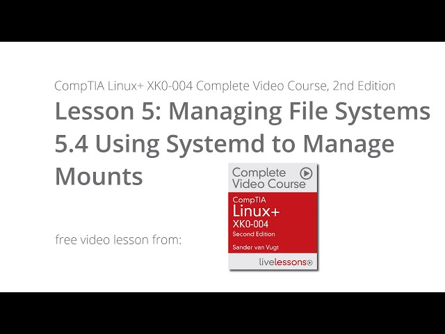 Using Systemd to Manage Mounts - CompTIA Linux+ XK0-004 Video Course, 2nd Edition