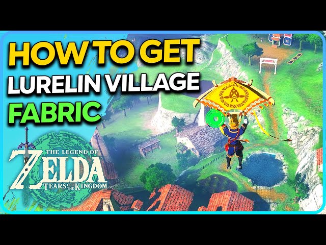 How to Get Lurelin Village Fabric Paraglider Zelda Tears of the Kingdom