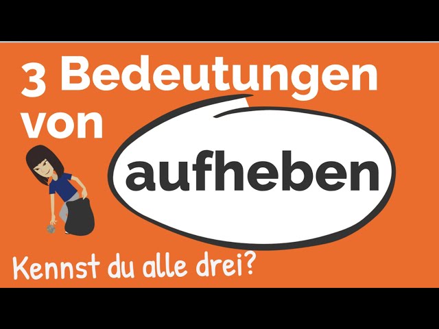 Was bedeutet "aufheben"? | Deutscher Wortschatz | A2 | B1 | B2 | Deutsch lernen | Vokabeln verstehen