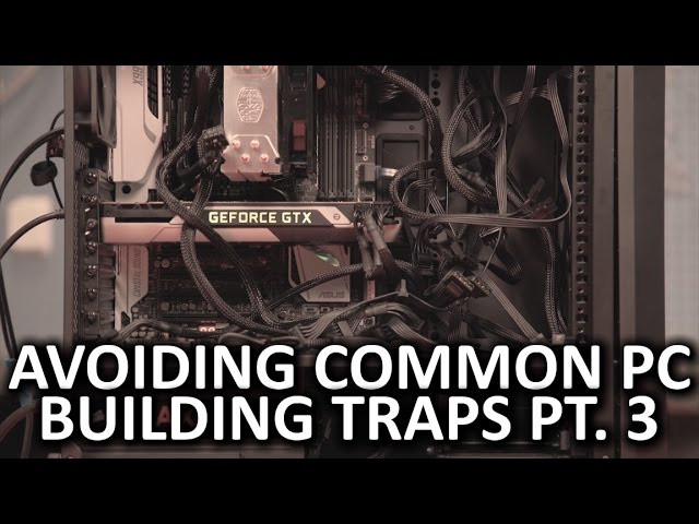 Avoiding Common PC Building Traps - Episode 3