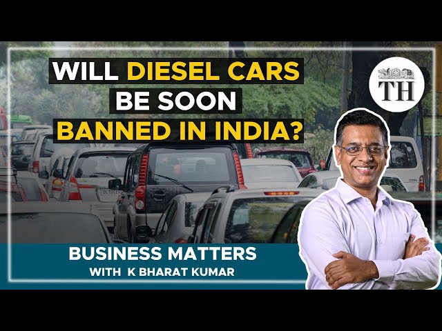 Business Matters | Why did the govt panel think it was time for diesel vehicles to go? | The Hindu