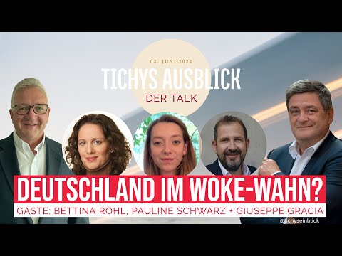 Tichys Ausblick Talk: „Deutschland im Woke-Wahn?“, 02.06.2022