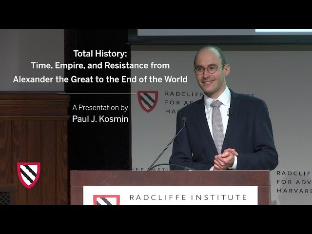 Total History: Alexander the Great to the End of the World | Paul J. Kosmin || Radcliffe Institute