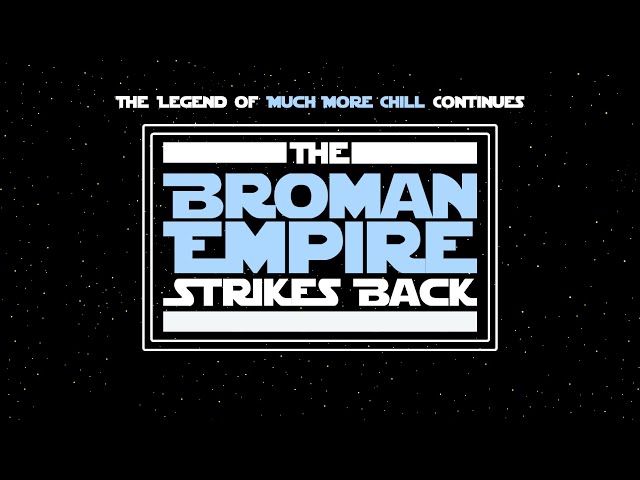 The Broman Empire Strikes Back
