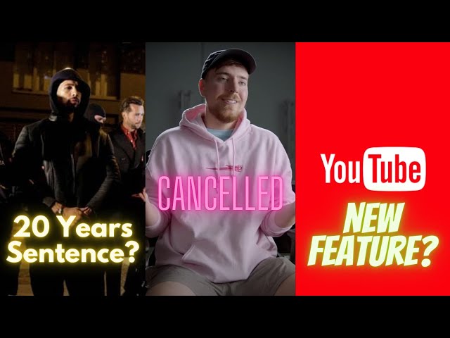 Andrew Tate Sentenced to 15 Years? MrBeast Getting BACKLASH? New YouTube Feature?
