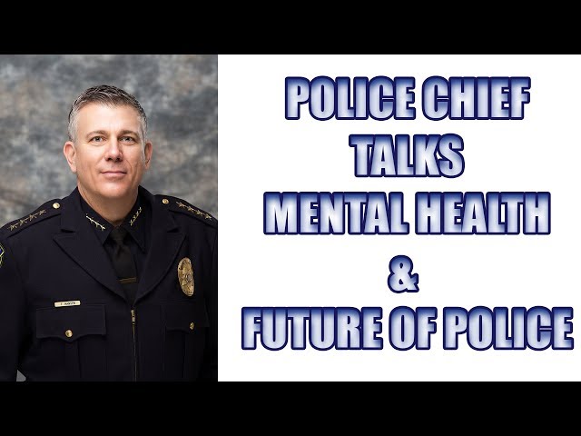 Police Chief Talks Mental Health and Future of Law Enforcement