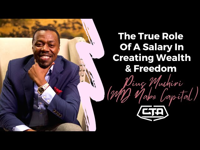 1275. The True Role Of A Salary In Creating Wealth & Freedom - Pius Muchiri, MD @NaboCapitalKe