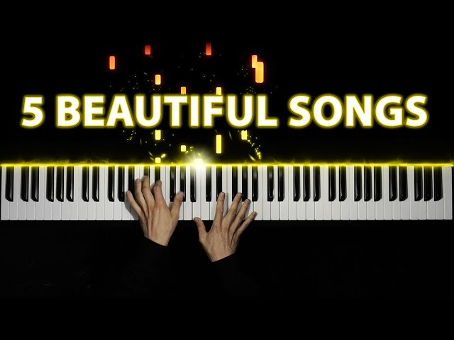 5 Beautiful Piano Songs