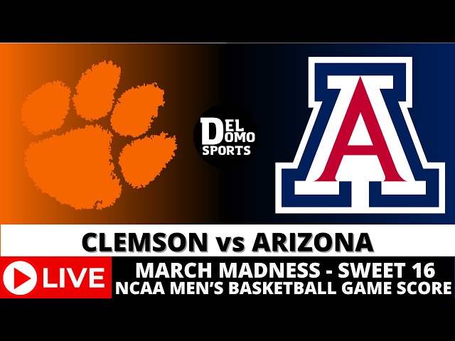 CLEMSON VS ARIZONA LIVE - NCAAM March Madness Sweet 16 - MAR 28, 2024 - West Region