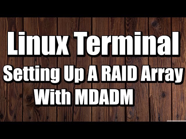 Linux Terminal How To Setup a RAID Array With MDADM