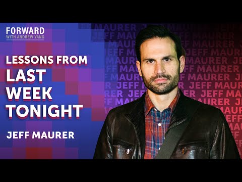 Lessons from Last Week Tonight | Jeff Maurer | Forward with Andrew Yang