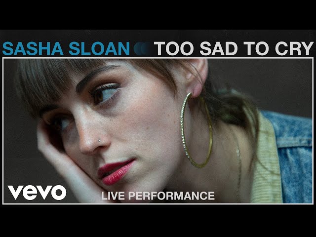 Sasha Sloan - Too Sad To Cry (Live Performance) | Vevo
