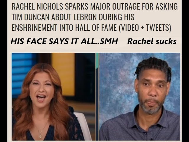 RACHEL NICHOLS GETS ROASTED FOR TIM DUNCAN INTERVIEW.."ESPN AND THE LEBRON FETISH" SMH