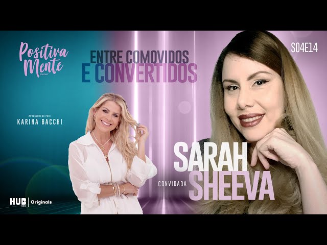 ENTRE COMOVIDOS E CONVERTIDOS! COM SARAH SHEEVA