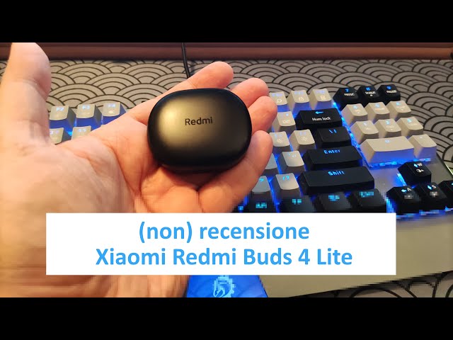 (non) recensione Xiaomi Redmi Buds 4 Lite: per me è no!