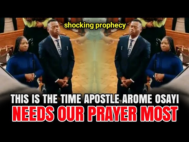 APOSTLE AROME OSAYI RECEIVED MIND BLOWING PROPHECY ABOUT HIS MINISTRY - APOSTLE AROME OSAYI