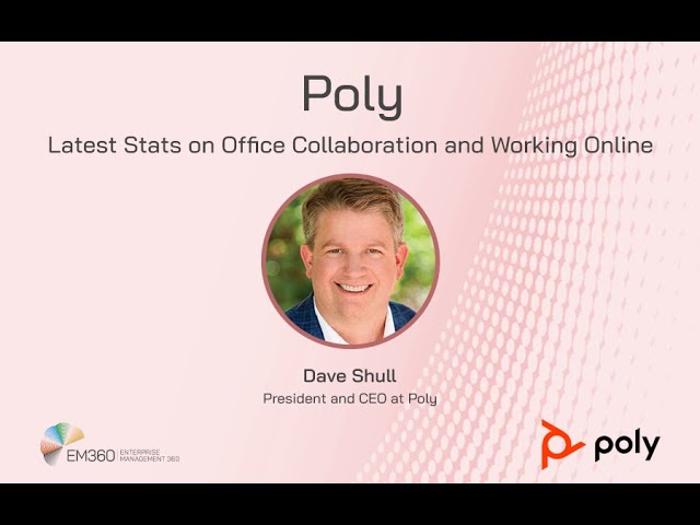Poly: The Evolution of the Workplace with Dave Shull, President and CEO