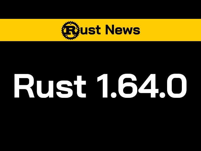 Rust 1.64.0