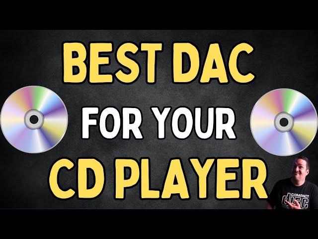 The DAC You Need for Your CD Player