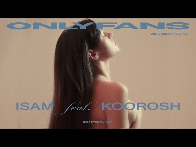 ONLYFANS - @isam  FEAT. @KooroshOfficial - OFFICIAL MUSIC VIDEO
