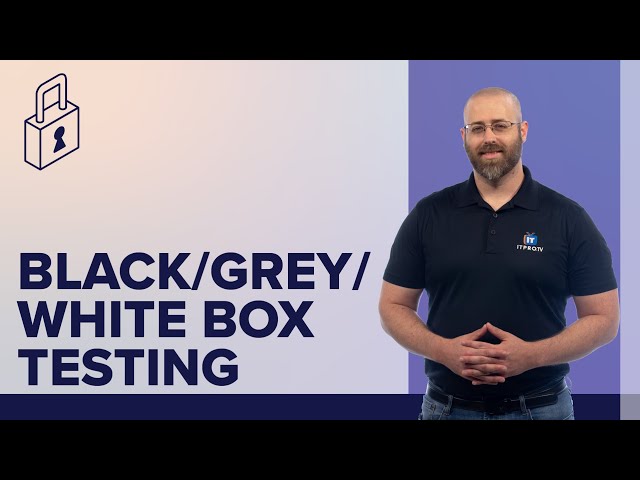 What is White vs. Grey vs. Black Box Testing?