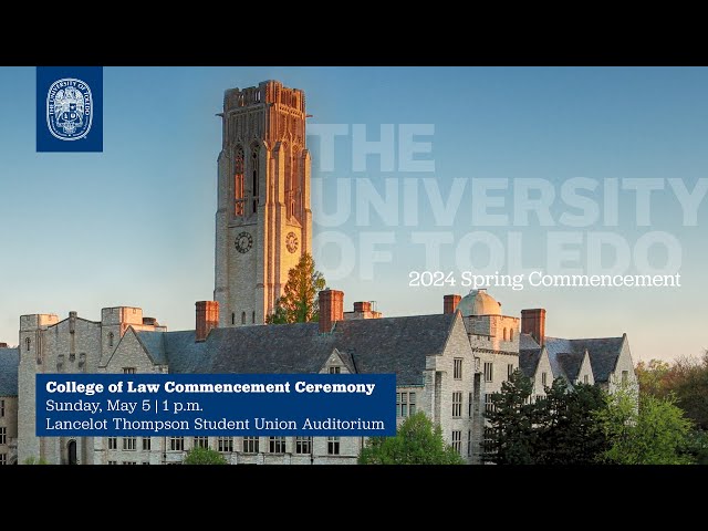 The University of Toledo Commencement | Spring 2024 | College of Law